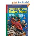 Korallenriff-F�hrer Rotes Meer: f�r Taucher, Schnorchler und Aquarianer