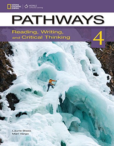 Pathways 4: Reading, Writing, & Critical Thinking (Pathways: Reading, Writing, & Critical Thinking), by Laurie Blass, Mari Vargo Pathways 4: Reading, Writing, & Critical Thinking (Pathways: Reading, Writing, & Critical Thinking), by Laurie Blass, Mari Vargo