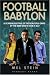 Football Babylon: Entertaining and Fast-Paced Anonymous Insider's Journey of a Fictional Premiership Club's First Season: 1