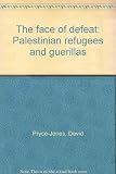 The face of defeat : Palestinian refugees and guerillas