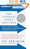 The Sticking Point Solution: 9 Ways to Move Your Business from Stagnation to Stunning Growth in Tough Economic Times