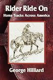 Rider Ride On: Horse Tracks Across America