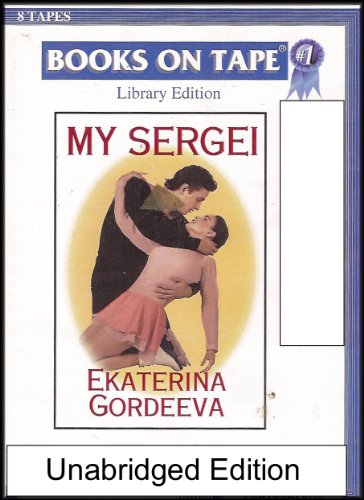 My Sergei: A Love Story (The True Story of Two Russian Ice Skaters) COMPLETE AND UNABRIDGED [8 Audio Cassettes]