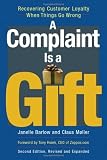 A Complaint Is a Gift: Recovering Customer Loyalty When Things Go Wrong: 1
