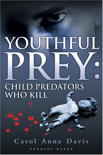 City Travel Guides Discounted  Books : Youthful Prey: Child Predators Who Kill: 1