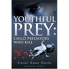 Youthful Prey: Child Predators Who Kill: 1