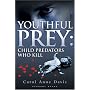 Youthful Prey: Child Predators Who Kill: 1
