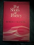Pot Shots at Poetry (Poets on Poetry)