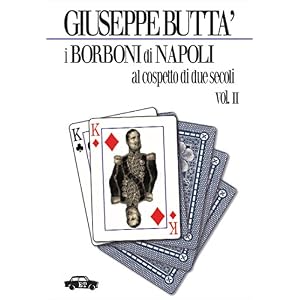 I Borboni di Napoli al cospetto di due secoli - Vol. 2 (Pillole per la memoria)