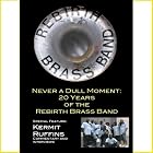Never a Dull Moment: 20 Years of Rebirth by Rebirth Brass Band