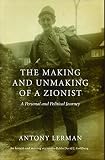 The making and unmaking of a Zionist : a personal and political journey