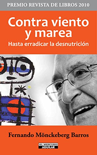 Contra viento y marea. Hasta erradicar la desnutrición (Spanish Edition), by Fernando Mönckeberg