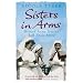 Sisters In Arms: British Army Nurses Tell Their Story