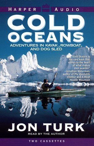 Adventures in a Kayak, Rowboat and Dogsled by Jon Turk (1998-08-19)