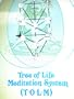 Tree of Life Meditation System (T.O.L.M.)