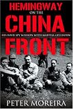 Buy : Hemingway on the China Front: His WWII Spy Mission With Martha Gellhorn
