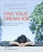 Find Your Dream Job: True stories and proven strategies for getting a job you love