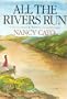 All the Rivers Run: A Novel