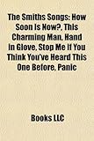 The Smiths Songs: How Soon Is Now?, This Charming Man, Hand in Glove, Stop Me If You Think You've Heard This One Before, Panic-