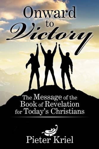 Onward to Victory: The Message Of The Book Of Revelation For Today'S Christians