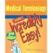 Medical Terminology Made Incredibly Easy! (Incredibly Easy! Series)