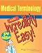 Medical Terminology Made Incredibly Easy! (Incredibly Easy! Series)