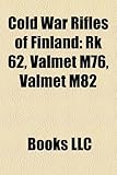 Cold War Rifles of Finland: Rk 62, Valmet M76, Valmet M82-