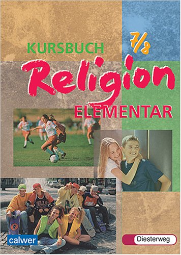 Kursbuch Religion Elementar 7/8. Sch�lerbuch. F�r alle L�nder au�er Bayern und Saarland