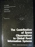 The contribution of space observations to global food information systems : proceedings of the W. Nordberg Memorial Symposium of the Twentieth Plenary Meeting of COSPAR, Tel Aviv, Israel, 7-18 June 19