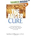 The Anger Cure: A Step-by-step Program to Reduce Anger, Rage, Negativity, Violence, and Depression in Your Life by Kathleen O'bannon