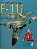 General Dynamics F-111 Aardvark: (Schiffer Military History)
