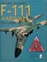 General Dynamics F-111 Aardvark: (Schiffer Military History)