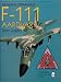 General Dynamics F-111 Aardvark: (Schiffer Military History)