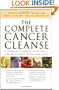 THE COMPLETE CANCER CLEANSE: A Proven Program to Detoxify and Renew Body, Mind, and Spirit