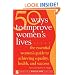 50 Ways to Improve Women's Lives: The Essential Women's Guide for Achieving Equality, Health, and Success (Inner Ocean Action Guide)