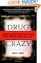 Drug Crazy : How We Got into This Mess and How We Can Get Out