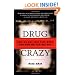 Drug Crazy: How We Got into This Mess and How We Can Get Out