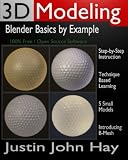3D Book: 3D Modeling: Blender Basics by Example 3D Modeling: Blender Basics by Example