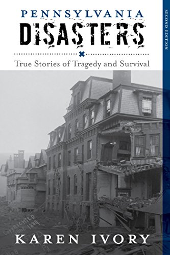 Pennsylvania Disasters: True Stories of Tragedy and Survival (Disasters Series)