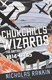 Churchill s Wizards: The British Genius for Deception 1914-1945