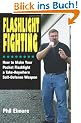 Flashlight Fighting: How to Make Your Pocket Flashlight a Take-Anywhere Self-Defense Weapon