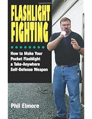 Book: Flashlight Fighting: How to Make Your Pocket Flashlight a Take-Anywhere Self-Defense Weapon - Paladin Press