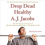Drop Dead Healthy: One Man's Humble Quest for Bodily Perfection | [A. J. Jacobs]