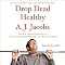 Drop Dead Healthy: One Man's Humble Quest for Bodily Perfection