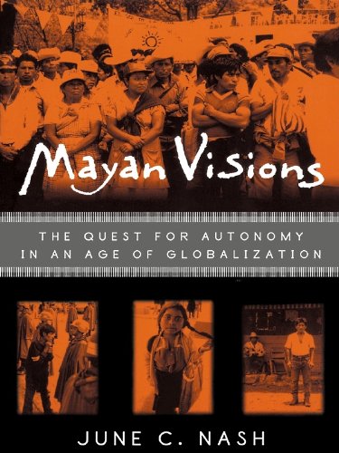 Mayan Visions: The Quest for Autonomy in an Age of Globalization