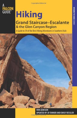 Hiking Grand Staircase-Escalante & the Glen Canyon Region, 2nd: A Guide to 59 of the Best Hiking Adventures in Southern Utah (Regional Hiking Series)