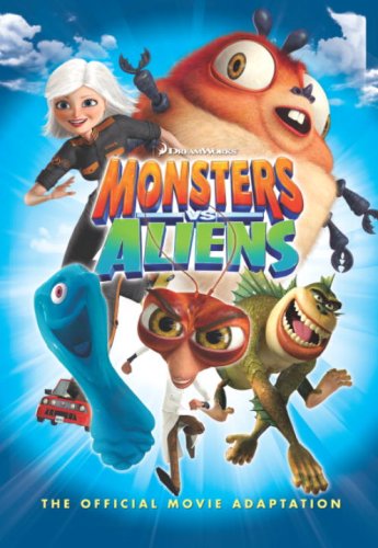 Monsters Vs. Aliens: The Official Movie Adaptation (Monsters vs Aliens)
