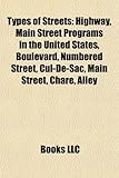 Types of Streets: Highway, Main Street Programs in the United States, Boulevard, Numbered Street, Cul-de-Sac, Main Street, Chare, Alley-