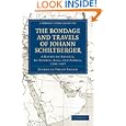 Bondage and Travels of Johann Schiltberger: A Native of Bavaria, in Europe, Asia, and... by Johannes Schiltberger, Philip Brunn, and J. Buchan Telfer