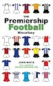 The Premiership Football Miscellany